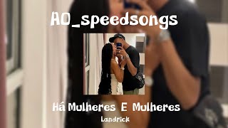 Há Mullheres e Mulheres- Landrick ✨SPEED UP✨