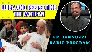 Fr. Iannuzzi Radio Program: Ep 218- Luisa and Respecting the Vatican (1-13-24)