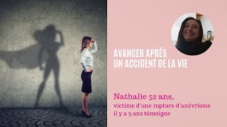 Témoignage : Avancer après un accident de la vie [ Nathalie, victime d'une rupture d'anévrisme ] 💪🏻