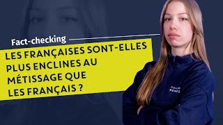 Fact-checking : Les Françaises sont-elles plus enclines au métissage que les Français ?