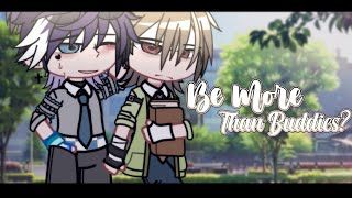 Be More Than Buddies? || BL/Gay || GLMM/ GCMM || Original || Gacha Club/Gacha Life