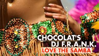 Chocolat's vs DJ F.R.A.N.K. - Love The Samba