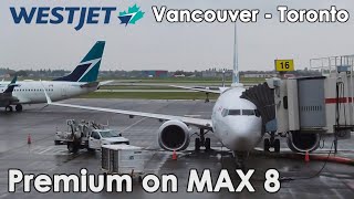 WestJet  737 MAX 8 Premium Vancouver to Toronto