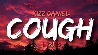 Kizz Daniel, EMPIRE - Cough (Lyrics)