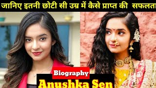 Anushka Sen Lifestyle |Biography and unknown fact|YouTube videos,boyfriend,age,actress,income,result