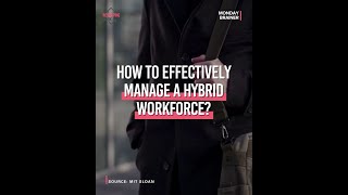 How to effectively manage a Hybrid workforce? | Monday Brainer 33