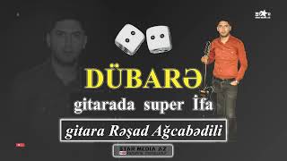 yeni ＂Dübarə＂ GİTARAda super ifa Rəşad Ağcabədili ⧸ perviz bulbule dubare ⧸ toyda super