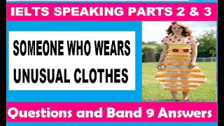 IELTS Speaking Parts 2 & 3: Describe Someone Who Wears Unusual Clothes (Questions &  Band 9 Answers)