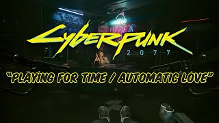 Playing For Time / Automatic Love - Cyberpunk 2077