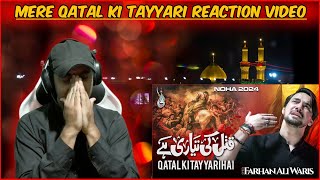 Mere Qatal Ki Tayyari | Reaction | Shahadat Imam Hussain | Farhan Ali Waris | New Nohay 2024 |