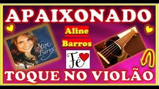 Apaixonado - Aline Barros - Como tocar no violão