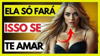 ✨ELA FARÁ ESSAS 6 COISAS QUANDO AMA VOCÊ LOUCAMENTE! (Mesmo que ESCONDA)✨