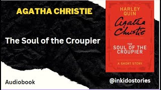 5 -  The Coming of Mr. Quin, The Soul of the Croupier by Agatha Christie