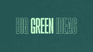 Big Green Ideas