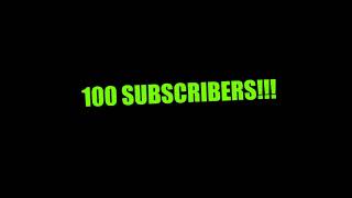 100 SUBSCRIBERS! YEAH!!!