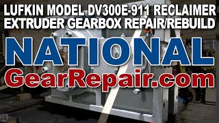 Lufkin DV300E 911 Reclaimer  Extruder Gearbox Repair Rebuild