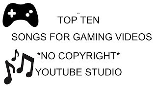 Top 10 no copyright music for your gaming videos youtube studio