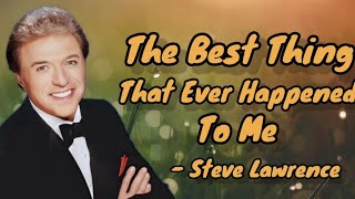 The Best Thing That Ever Happened To Me - Steve Lawrence