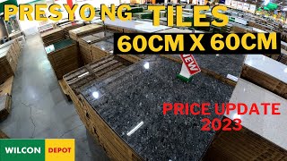 PRESYO NG TILES 60CM X 60CM SA WILCON | PRICE UPDATE