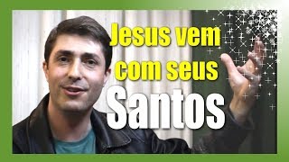 Jesus vem com seus Santos / Santos anjos