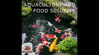 Aquaculture & Food Security | #redbarn #aquaculture