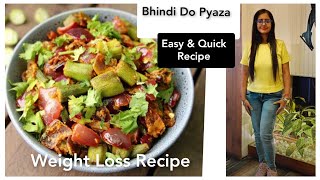 Bhindi Do Pyaza Recipe | Weight Loss Special | Quick & Easy | How To Lose Weight Fast |