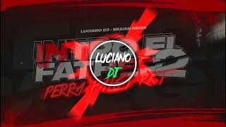 INTRO El FATHER 2 + PERRA PALGA - RKT - LUCIANO DJ Ft BRIAN REMIX