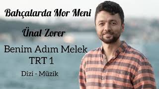 Benim Adım Melek - Bahçalarda Mor Meni - Ünal  Zorer