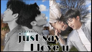 "Just Say I Love You" oneshot-1/2 (Tay's HBD special 🎉) Taynewff #taynew #taynewforever #ff