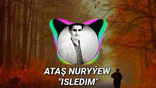 Atash Nuryyew  - ISLEDIM 2022