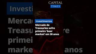 Mercado de Treasuries sofre primeiro ‘bear market’ em 30 anos