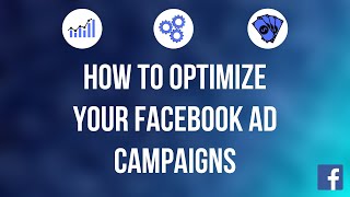 How to Optimize Your Facebook Ad Campaigns