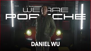 WE ARE PORSCHE | Daniel Wu