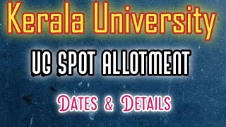 KERALA UNIVERSITY UG SPOT ALLOTMENT DATES AND DETAILS