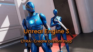 LYRA: How to create a custom map - Unreal Engine 5 tutorial