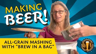 Making Beer: All-Grain Mashing with "Brew in a Bag"