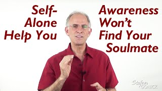 Self awareness Alone Won’t Help You Find Your Soulmate...