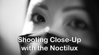 How to Shoot Close Up with Your Leica Noctilux Lens?