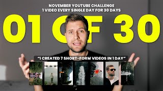 7 Short-form videos in 1 day // November Challenge 01/30