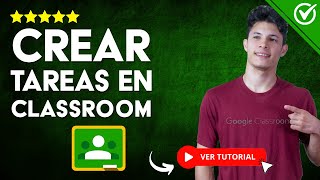 Cómo CREAR TAREAS en Classroom | 📝 Crear y Asignar Distintos Tipos de Tareas ✔️