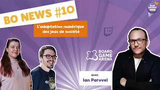 [L'adaptation numérique des jeux de société] avec Ian Parovel de BoardGameArena - BO News #10 🍊