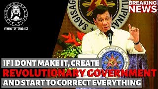 Create A Revolutionary Government and Start to Correct Everything - Pres. Duterte