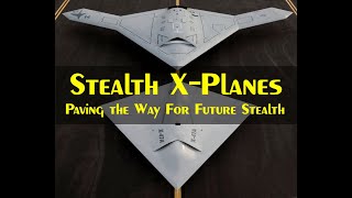 STEALTH X-PLANES - Paving The Way For Future Stealth