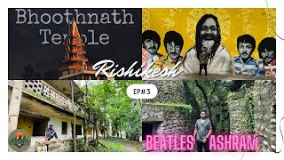 Rishikesh | Beatles Ashram | Bhootnath Temple |  Madhuban Ashram | Bistro de Lavenia Cafe | EP#3