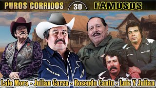 Puros Corridos Famosos : Lalo Mora - Julian Garza - Rosendo Cantu - Luis Y Julian