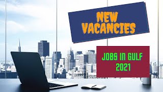 new vacancies jobs in gulf 2021