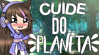 •Cuide do planeta!🌎(Gacha life/EMI)•