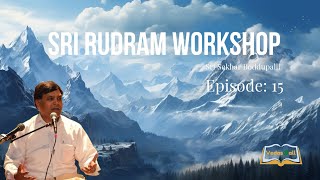 Sri Rudram Workshop - Sri Sekhar Boddupalli | Episode 15