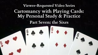 My Personal Study & Practice of Cartomancy with Playing Cards: the Sixes