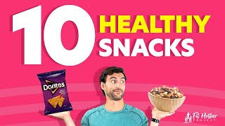 Make HEALTHIER Snack Choices Today! (My Top 10 Healthy Snacks)